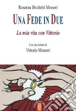 Una fede in due. La mia vita con Vittorio libro