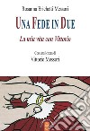 Una fede in due. La mia vita con Vittorio libro di Brichetti Messori Rosanna