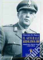 Il generale arruolato da Dio. Gianfranco Maria Chiti (1921-2004)