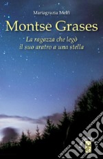 Montse Grases. La ragazza che legò il suo aratro a una stella libro