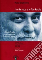 La mia voce e le tue parole. Claudio Chieffo, una lunga storia di musica e poesia