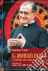 San Josemaria Escrivà. L'«ultimo dei romantici» libro