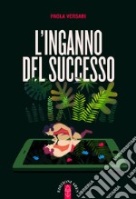 L'inganno del successo libro