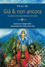 Già & non ancora. Desiderio & avvenimento di Cristo libro