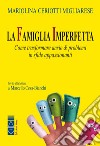 La famiglia imperfetta. Come trasformare ansie & problemi in sfide appassionanti libro