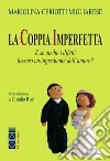 La coppia imperfetta. E se anche i difetti fossero un ingrediente dell'amore? libro