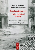 Postazione 23. I miei 100 giorni a Beirut libro