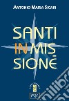Santi in missione libro di Sicari Antonio Maria
