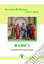 Radici. L'identità dell'uomo europeo libro