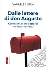 Dalle lettere di don Augusto. Come rimanere cattolici nonostante tutto libro