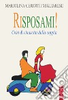 Risposami! Crisi & rinascita della coppia libro di Ceriotti Migliarese Mariolina