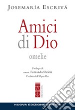 Amici di Dio. Omelie. Nuova ediz. libro