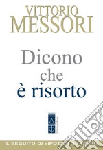 Dicono che è risorto. Un'indagine sul sepolcro vuoto di Gesù libro