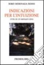 Indicazioni per l'intuizione. Vita di un monaco Zen libro