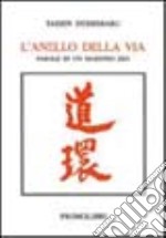 L'anello della via. Parole di un monaco zen libro