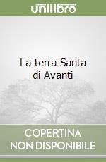 La terra Santa di Avanti libro