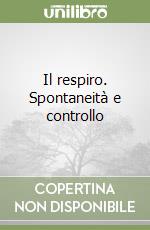 Il respiro. Spontaneità e controllo