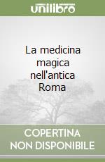 La medicina magica nell'antica Roma libro