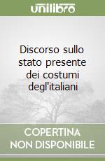 Discorso sullo stato presente dei costumi degl'italiani libro