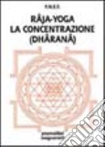 Râja-yoga. La concentrazione (dhâranâ)