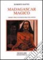 Madagascar magico. I segreti della sciamana dell'isola rossa libro