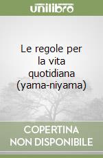 Le regole per la vita quotidiana (yama-niyama) libro