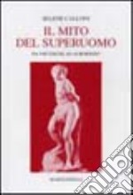 Il mito del superuomo. Da Nietzsche ad Aurobindo libro