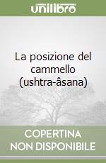 La posizione del cammello (ushtra-âsana) libro