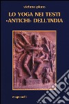 Lo yoga nei testi «antichi» dell'India libro