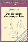 Dall'esecuzione alla consapevolezza libro di Stipo Alberto