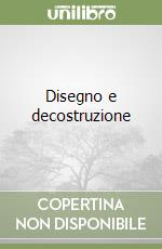 Disegno e decostruzione libro