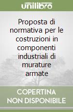 Proposta di normativa per le costruzioni in componenti industriali di murature armate