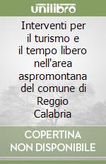 Interventi per il turismo e il tempo libero nell'area aspromontana del comune di Reggio Calabria libro