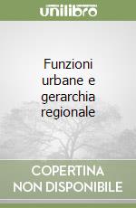 Funzioni urbane e gerarchia regionale libro