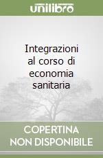 Integrazioni al corso di economia sanitaria libro