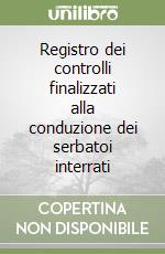 Registro dei controlli finalizzati alla conduzione dei serbatoi interrati