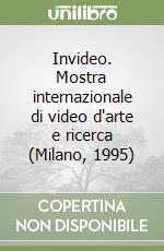 Invideo. Mostra internazionale di video d'arte e ricerca (Milano, 1995) libro