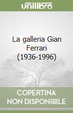 La galleria Gian Ferrari (1936-1996) libro