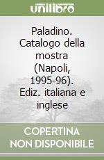 Paladino. Catalogo della mostra (Napoli, 1995-96). Ediz. italiana e inglese libro