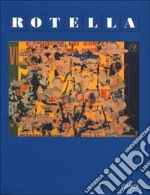 Rotella. Catalogo della mostra (Rende, Museo civico palazzo Zagarese, 1996). Ediz. italiana e inglese libro