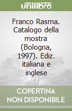 Franco Rasma. Catalogo della mostra (Bologna, 1997). Ediz. italiana e inglese