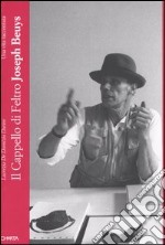 Il cappello di feltro. Joseph Beuys. Una vita raccontata libro