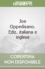 Joe Oppedisano. Ediz. italiana e inglese