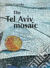 Enzo Cucchi. Tel Aviv mosaic. Ediz. italiana, inglese e ebraica libro di Mordechai Omer