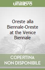 Oreste alla Biennale-Oreste at the Venice Biennale libro