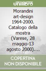 Morandini art-design 1964-2000. Catalogo della mostra (Varese, 28 maggio-13 agosto 2000). Ediz. trilingue