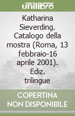 Katharina Sieverding. Catalogo della mostra (Roma, 13 febbraio-16 aprile 2001). Ediz. trilingue libro