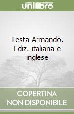 Testa Armando. Ediz. italiana e inglese