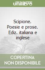 Scipione. Poesie e prose. Ediz. italiana e inglese libro