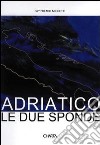 Adriatico: le due sponde. 52º Premio Michetti. Catalogo della mostra. Ediz. italiana e inglese libro